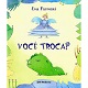 Você troca