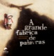 A grande fábrica de palavras