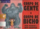 Corpo de gente e corpo de bicho

Corpo de gente e corpo de bicho

Corpo de gente