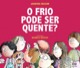 O frio pode ser quente?