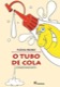 O tubo de cola