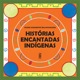 Histórias encantadas indígenas